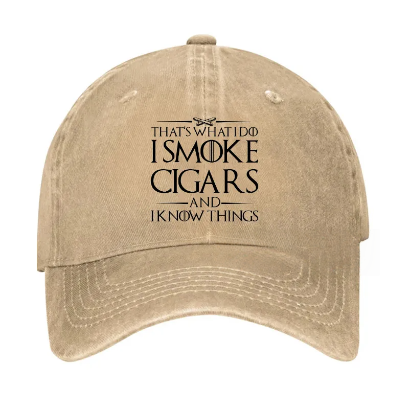 That's What I Do I Smoke Cigars And I Know Things Hat