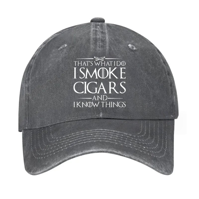 That's What I Do I Smoke Cigars And I Know Things Hat