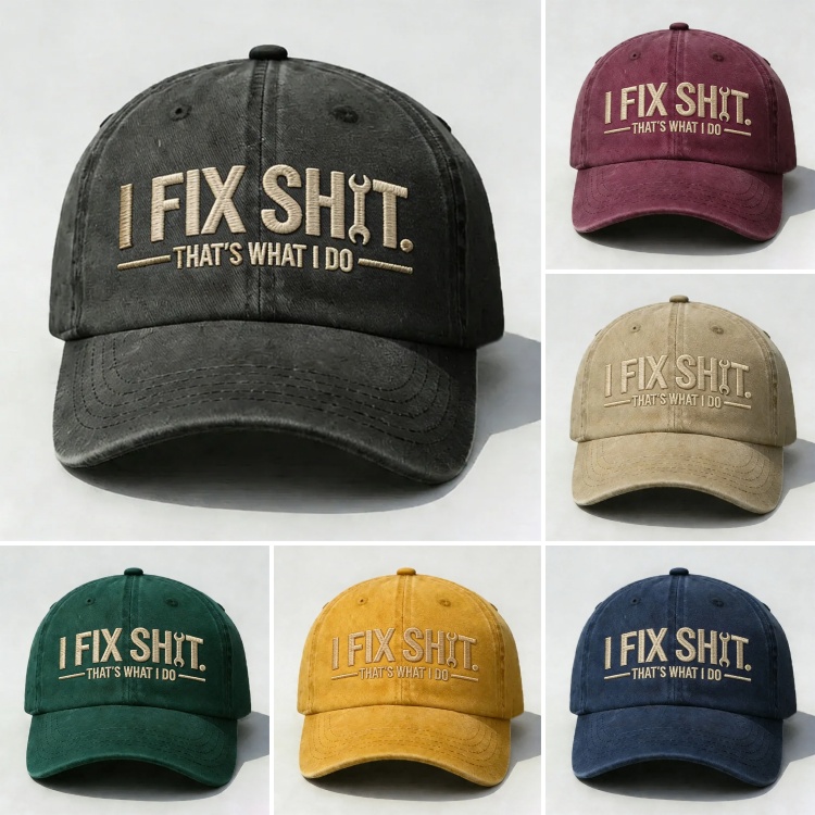 I Fix Sh*t That's What I Do Embroidery Cap