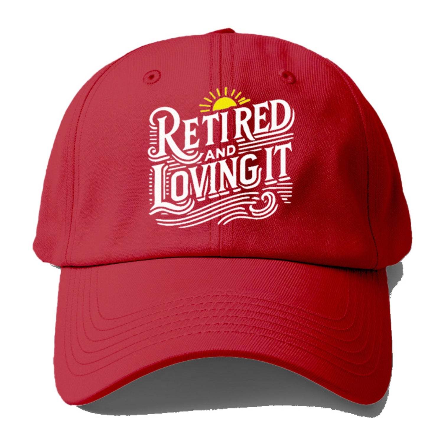 Retired And Loving It Baseball Cap