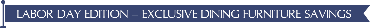 LABOR_DAY_EDITION_EXCLUSIVE_DINING_FURNITURE_SAVINGS-1