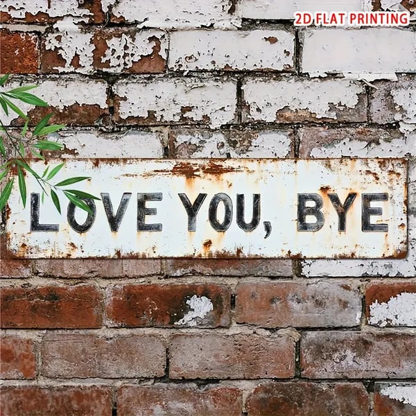🔥🔥 2D “Love You, Bye” Vintage Metal Sign – Sassy Sentiment Wall Decor with Rustic Charm