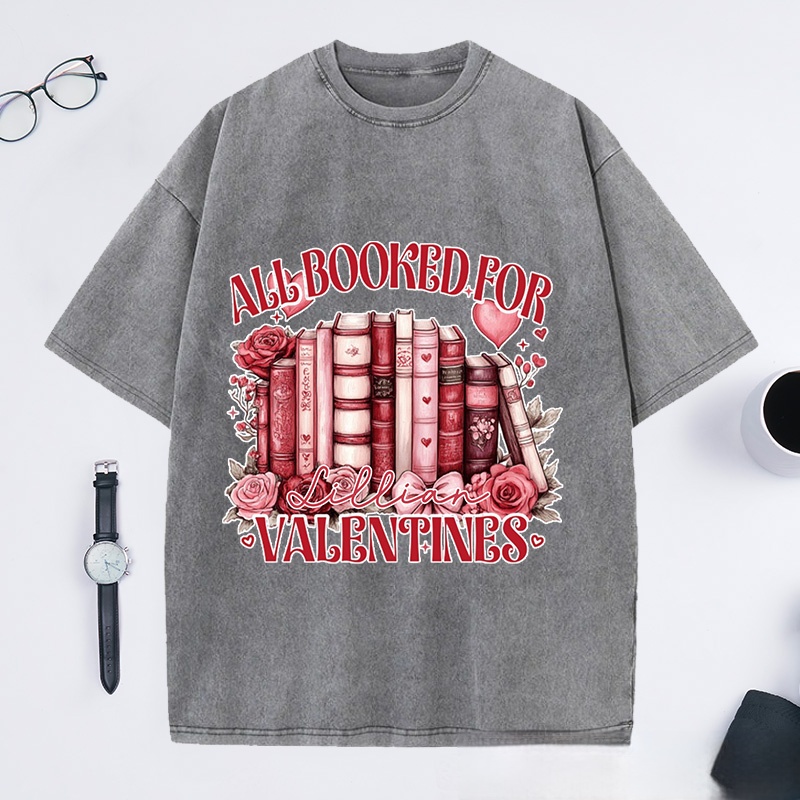 Personalized All Booked for My Valentine Washed T-Shirts Funny Reading Shirt Book Shirt Customized Name Shirt Gift for Valentine's Day