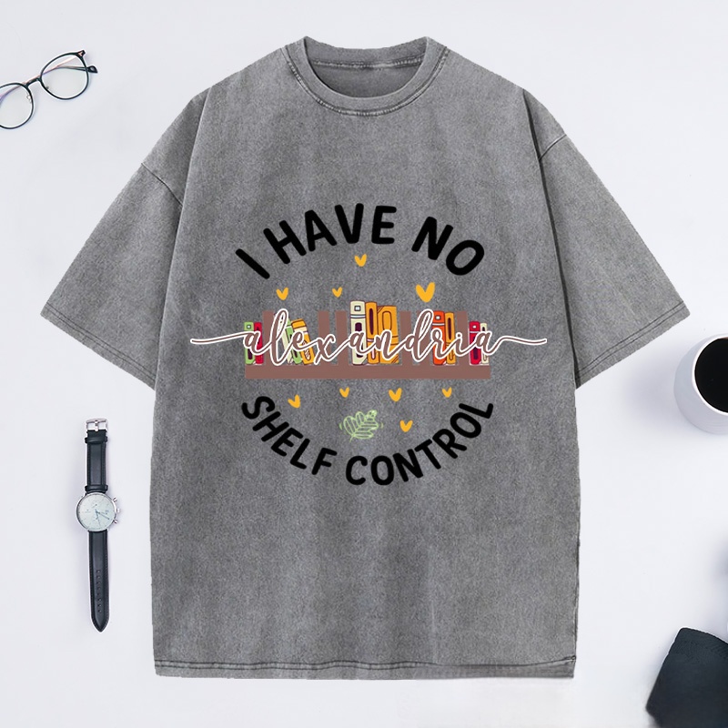 Personalized I Have No Shelf Control Washed T-Shirts Gift for Book Lover Reading Shirt Book T-shirt Librarian Gift