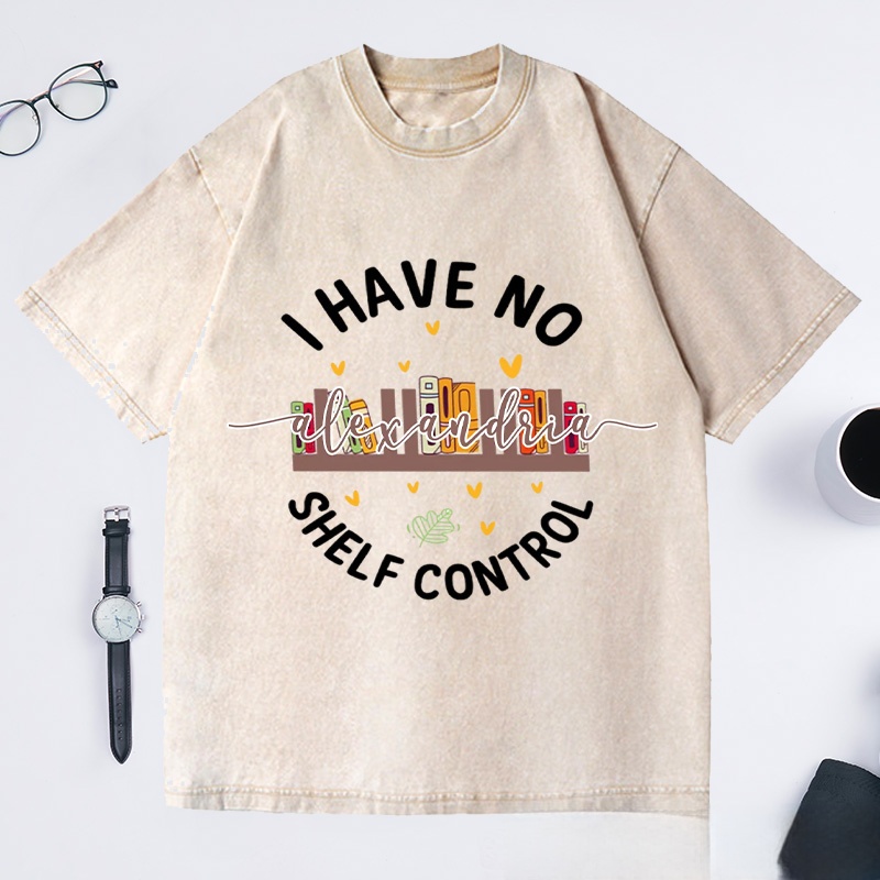 Personalized I Have No Shelf Control Washed T-Shirts Gift for Book Lover Reading Shirt Book T-shirt Librarian Gift