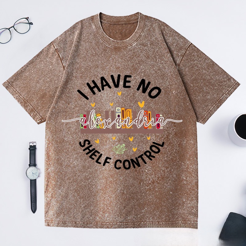 Personalized I Have No Shelf Control Washed T-Shirts Gift for Book Lover Reading Shirt Book T-shirt Librarian Gift