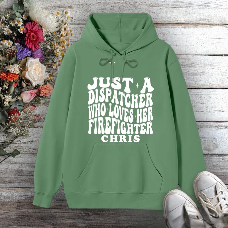 Personalized Hoodie Just a Dispatcher Who Loves Her Firefighter Bold Design Gift for Firefighter Partners