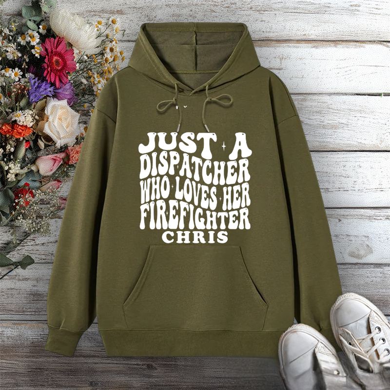 Personalized Hoodie Just a Dispatcher Who Loves Her Firefighter Bold Design Gift for Firefighter Partners