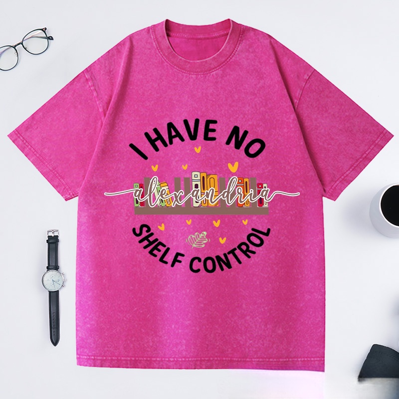 Personalized I Have No Shelf Control Washed T-Shirts Gift for Book Lover Reading Shirt Book T-shirt Librarian Gift