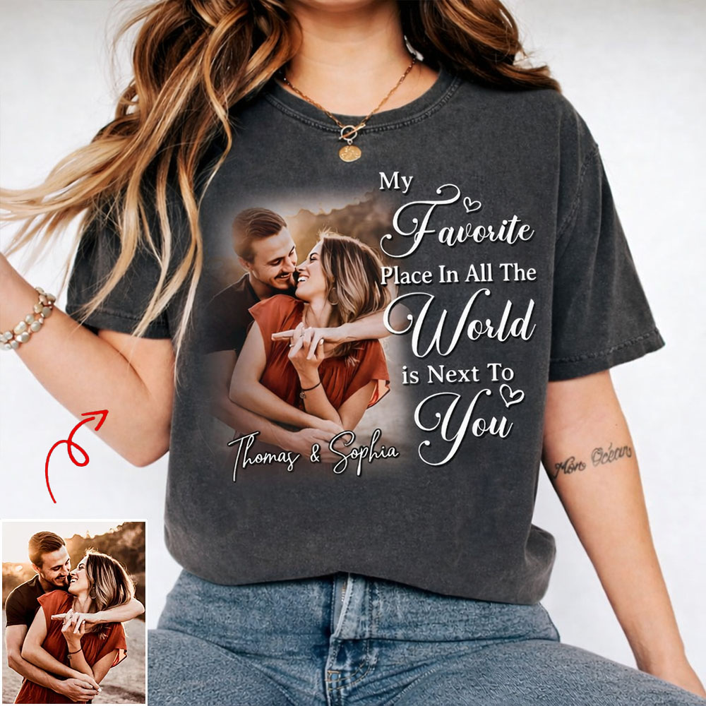 My Favorite Place In All The World Is Next To You-Personalized Couple Washed T-Shirt With Your Photo – Perfect Gift For Husband or Wife, Anniversary Gift