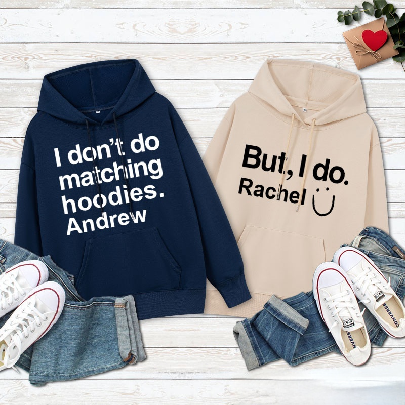 Personalized Couple I Don't Do Matching Hoodies But I Do Hoodie Couple Valentine's Day Sweatshirt for Boyfriend Girlfriend Husband Wife
