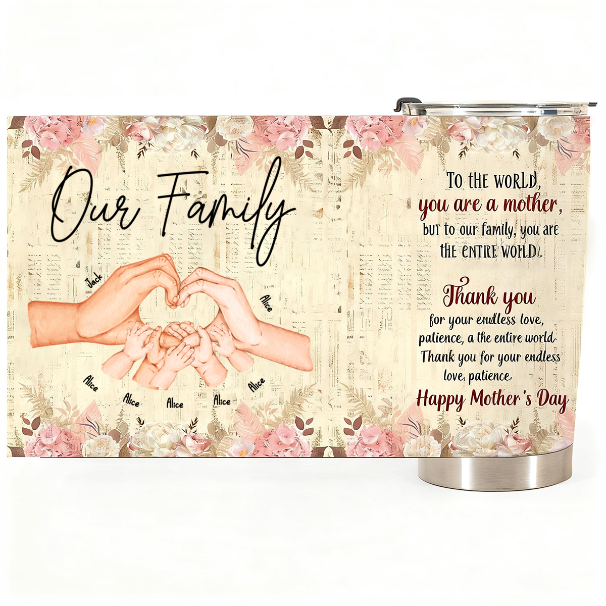 Personalized Family Hands Heart Tumbler - Custom Names Mom Cup - Vintage Floral "You Are The World" Mother's Day Gift