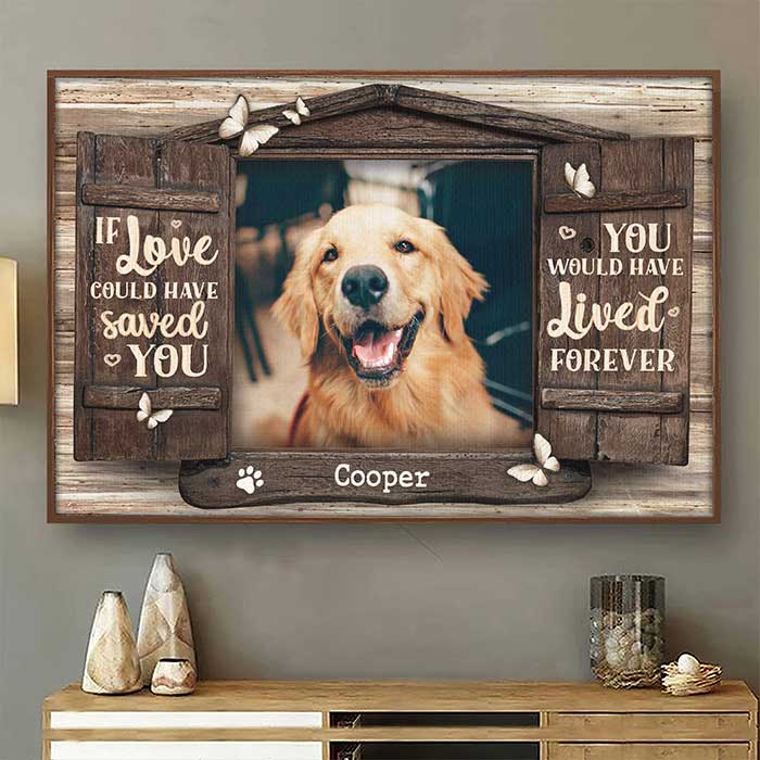 You Would Have Lived Forever – Custom Photo Dog & Cat Memorial Personalized Horizontal Poster, Gift for Pet Lovers