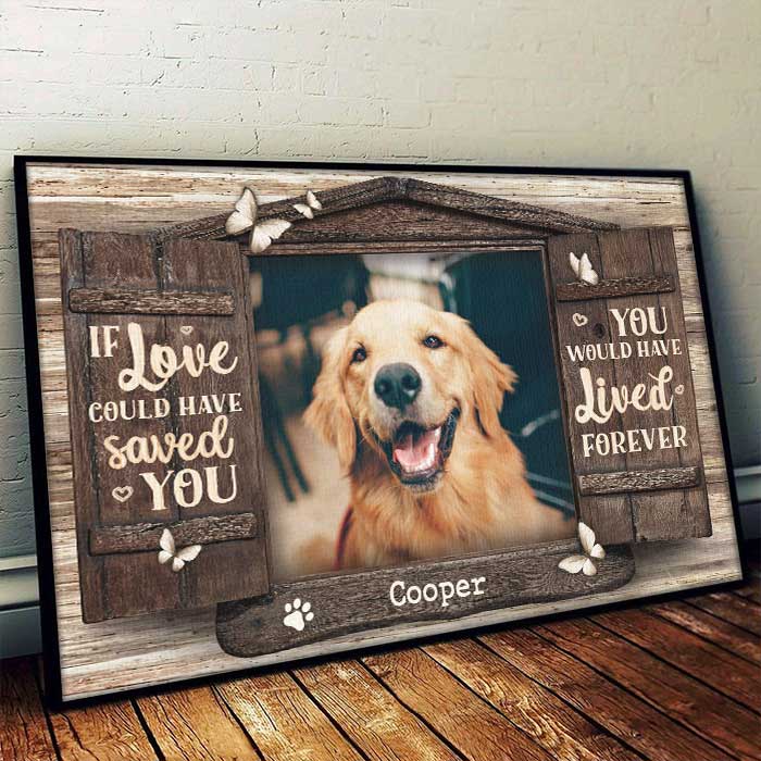 You Would Have Lived Forever – Custom Photo Dog & Cat Memorial Personalized Horizontal Poster, Gift for Pet Lovers