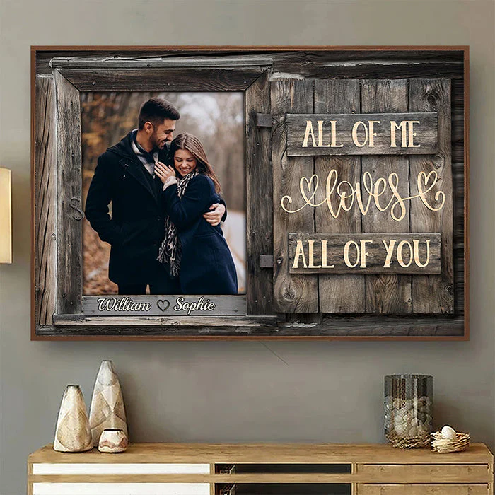 All of Me Loves All of You – Upload Photo Personalized Horizontal Poster, Romantic Gift for Couples