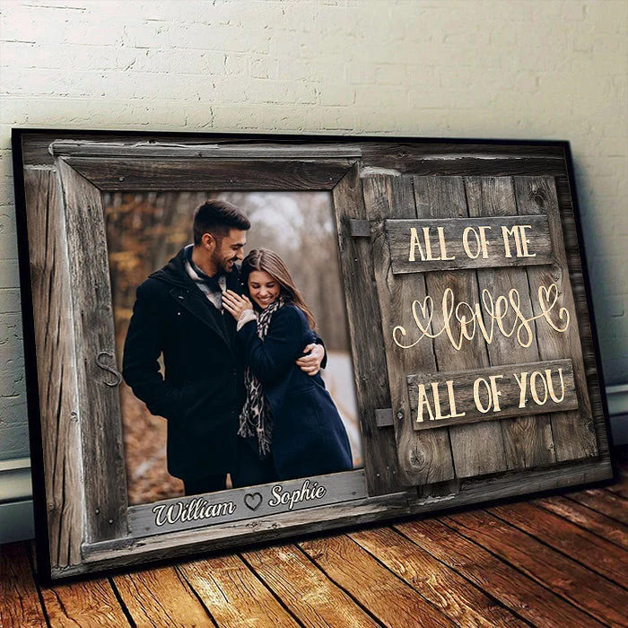 All of Me Loves All of You – Upload Photo Personalized Horizontal Poster, Romantic Gift for Couples