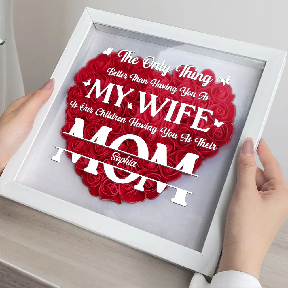 The Best Thing In My Life Is Having You As My Wife - Personalized Flower Shadow Box