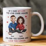 I’d Find You Sooner, Love You Longer Personalized Ceramic Mug – New Style