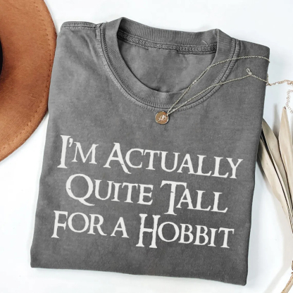 I'm Actually Quite Tall for a Hobbit t-Shirt