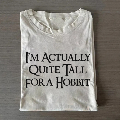 I'm Actually Quite Tall for a Hobbit t-Shirt