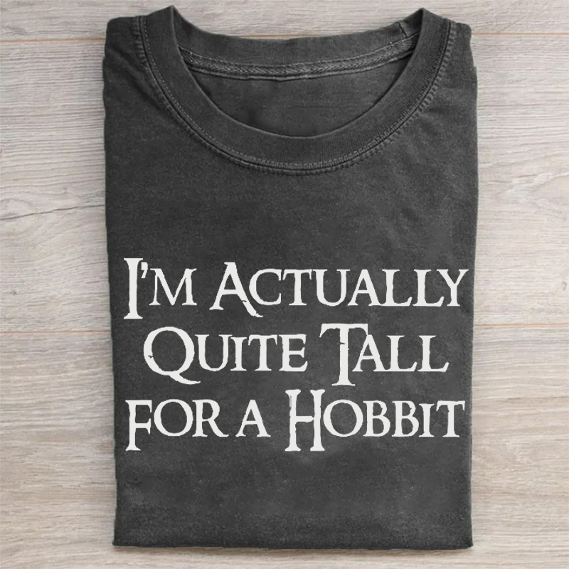I'm Actually Quite Tall for a Hobbit t-Shirt