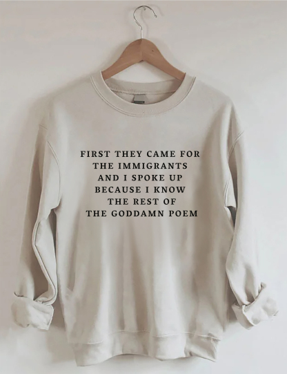 First They Came For The Immigrants Sweatshirt
