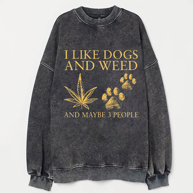 I Like Dogs And Weed Sweatshirt