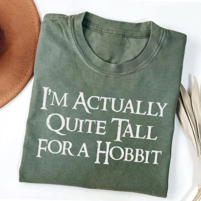 I'm Actually Quite Tall for a Hobbit t-Shirt