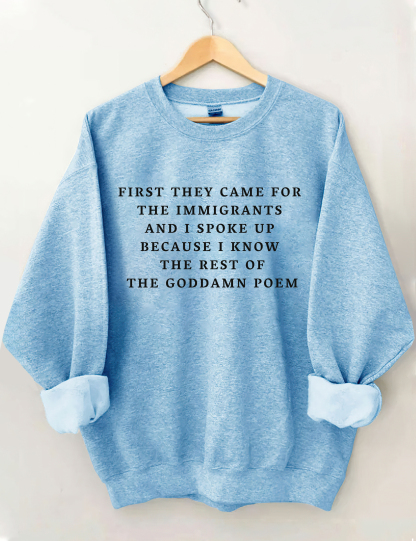 First They Came For The Immigrants Sweatshirt
