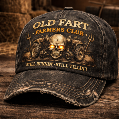 OLD FART FARMERS CLUB CAP – STILL RUNNIN' STILL TILLIN'! 🧑‍🌾💀