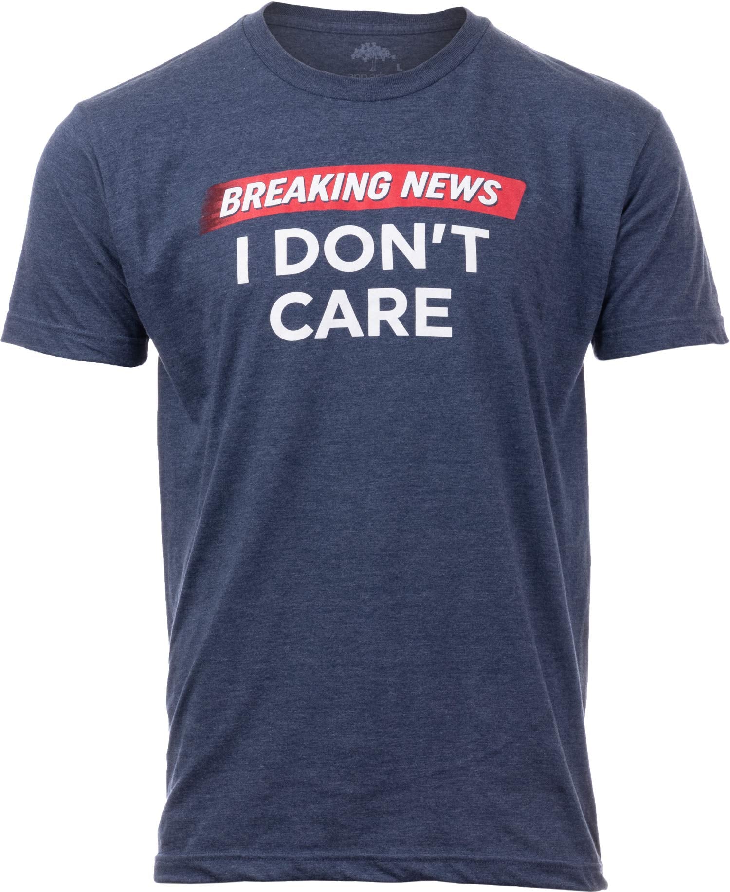 Breaking News: I Don't Care | Funny Sarcasm Joke Sarcastic Humor Graphic T-Shirt for Men Women