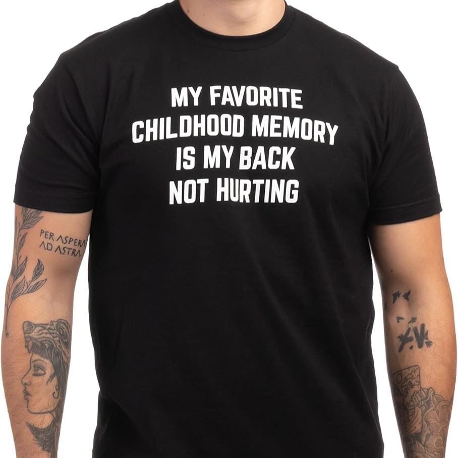 My Favorite Childhood Memory is My Back Not Hurting | Funny Old Guy Tee Sarcastic Joke T-Shirt Sarcasm for Grandpa Men