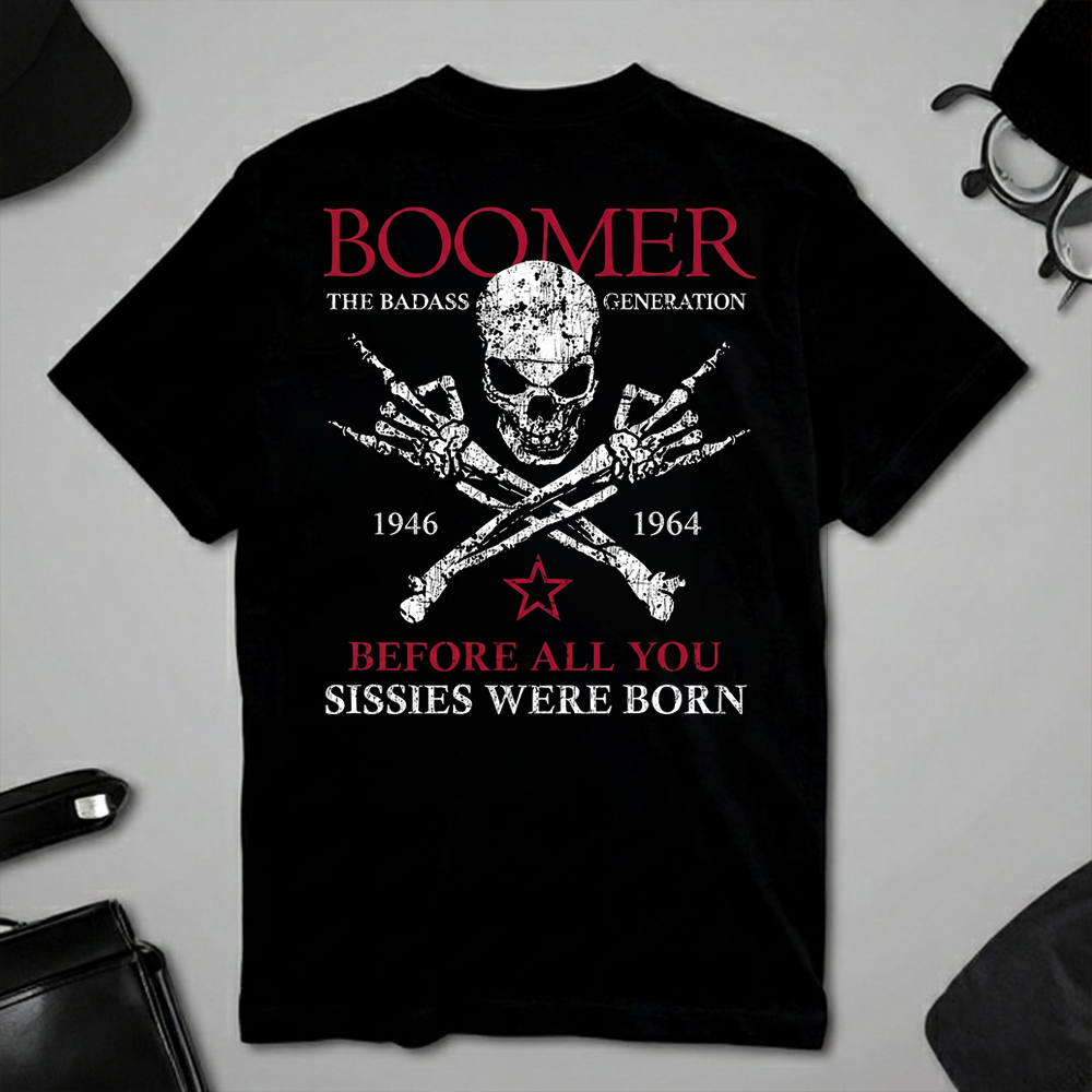 BOOMER The Badass Generation Before All You Sissies Were Born Custom