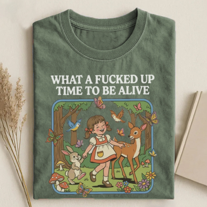What a F*cked Up Time to Be Alive T-shirt - green