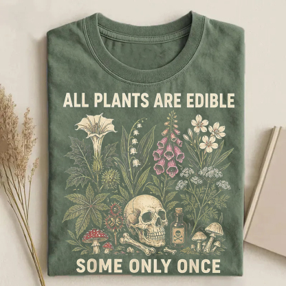 All Plants Are Edible Some Only Once T-shirt - Green