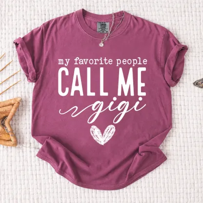 My Favorite People Call Me Gigi Shirt, Custom Grandma T-Shirt, Perfect Gift for Gigi Nana