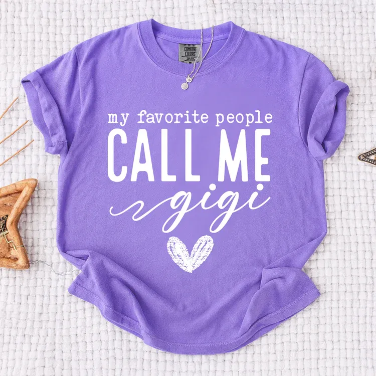 My Favorite People Call Me Gigi Shirt, Custom Grandma T-Shirt, Perfect Gift for Gigi Nana