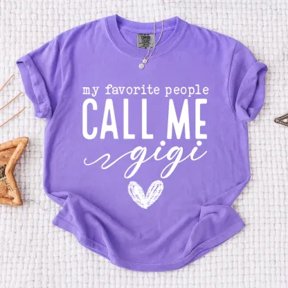 My Favorite People Call Me Gigi Shirt, Custom Grandma T-Shirt, Perfect Gift for Gigi Nana