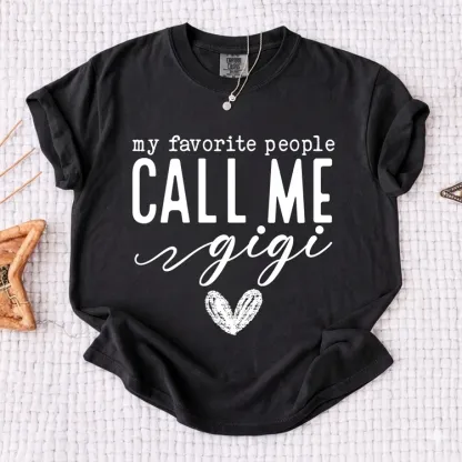 My Favorite People Call Me Gigi Shirt, Custom Grandma T-Shirt, Perfect Gift for Gigi Nana