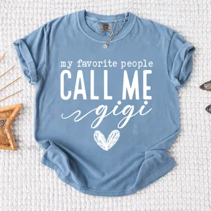 My Favorite People Call Me Gigi Shirt, Custom Grandma T-Shirt, Perfect Gift for Gigi Nana