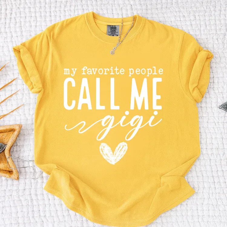 My Favorite People Call Me Gigi Shirt, Custom Grandma T-Shirt, Perfect Gift for Gigi Nana