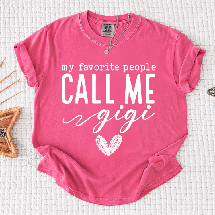 My Favorite People Call Me Gigi Shirt, Custom Grandma T-Shirt, Perfect Gift for Gigi Nana