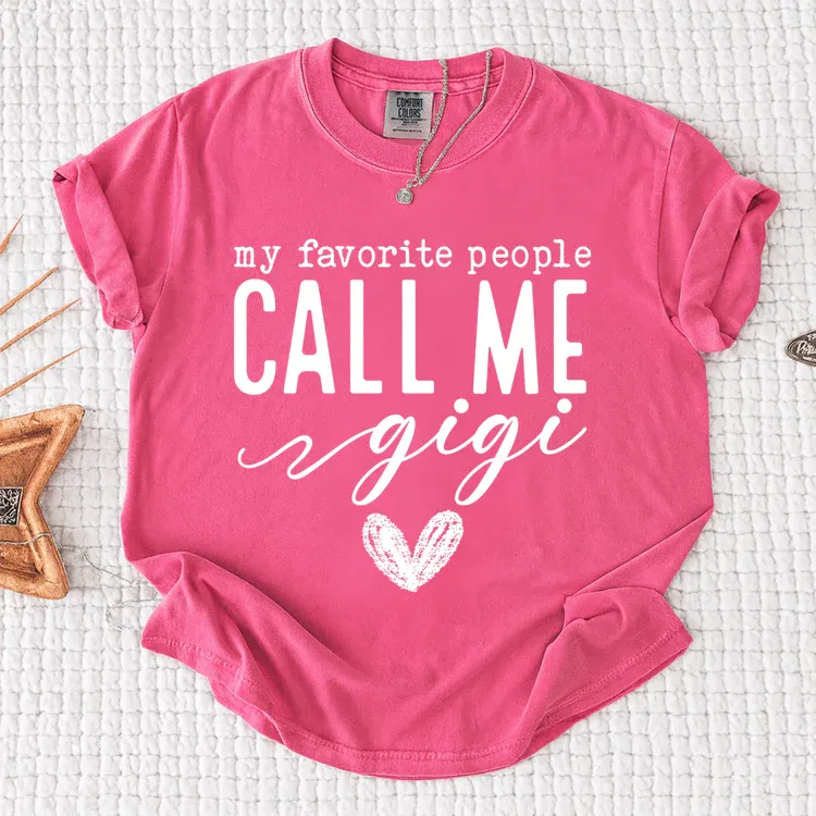 My Favorite People Call Me Gigi Shirt, Custom Grandma T-Shirt, Perfect Gift for Gigi Nana