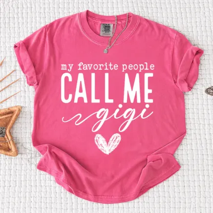 My Favorite People Call Me Gigi Shirt, Custom Grandma T-Shirt, Perfect Gift for Gigi Nana