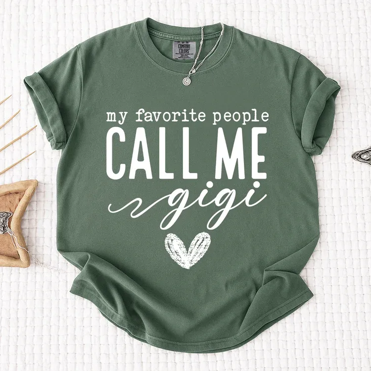 My Favorite People Call Me Gigi Shirt, Custom Grandma T-Shirt, Perfect Gift for Gigi Nana