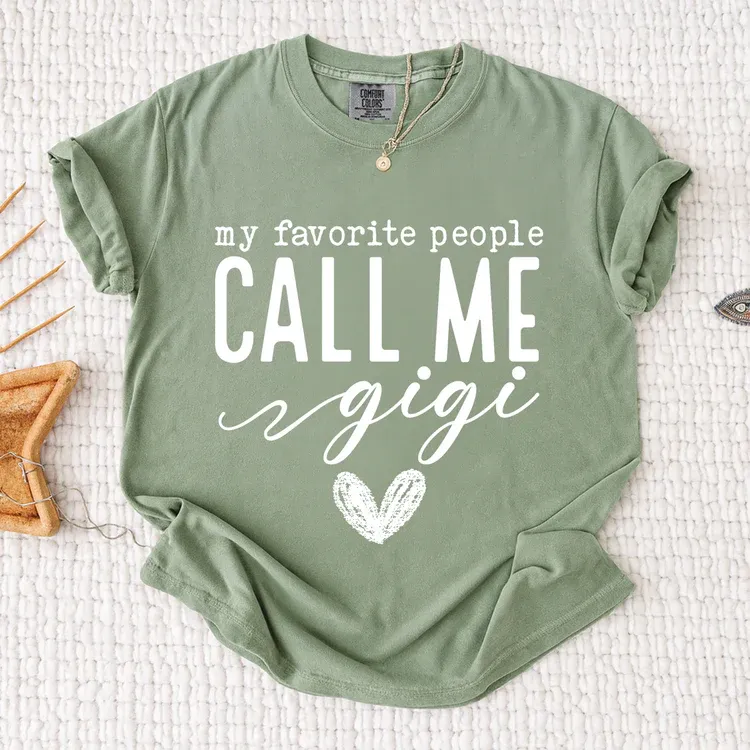 My Favorite People Call Me Gigi Shirt, Custom Grandma T-Shirt, Perfect Gift for Gigi Nana