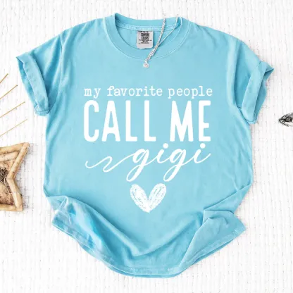 My Favorite People Call Me Gigi Shirt, Custom Grandma T-Shirt, Perfect Gift for Gigi Nana