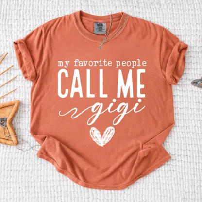 My Favorite People Call Me Gigi Shirt, Custom Grandma T-Shirt, Perfect Gift for Gigi Nana