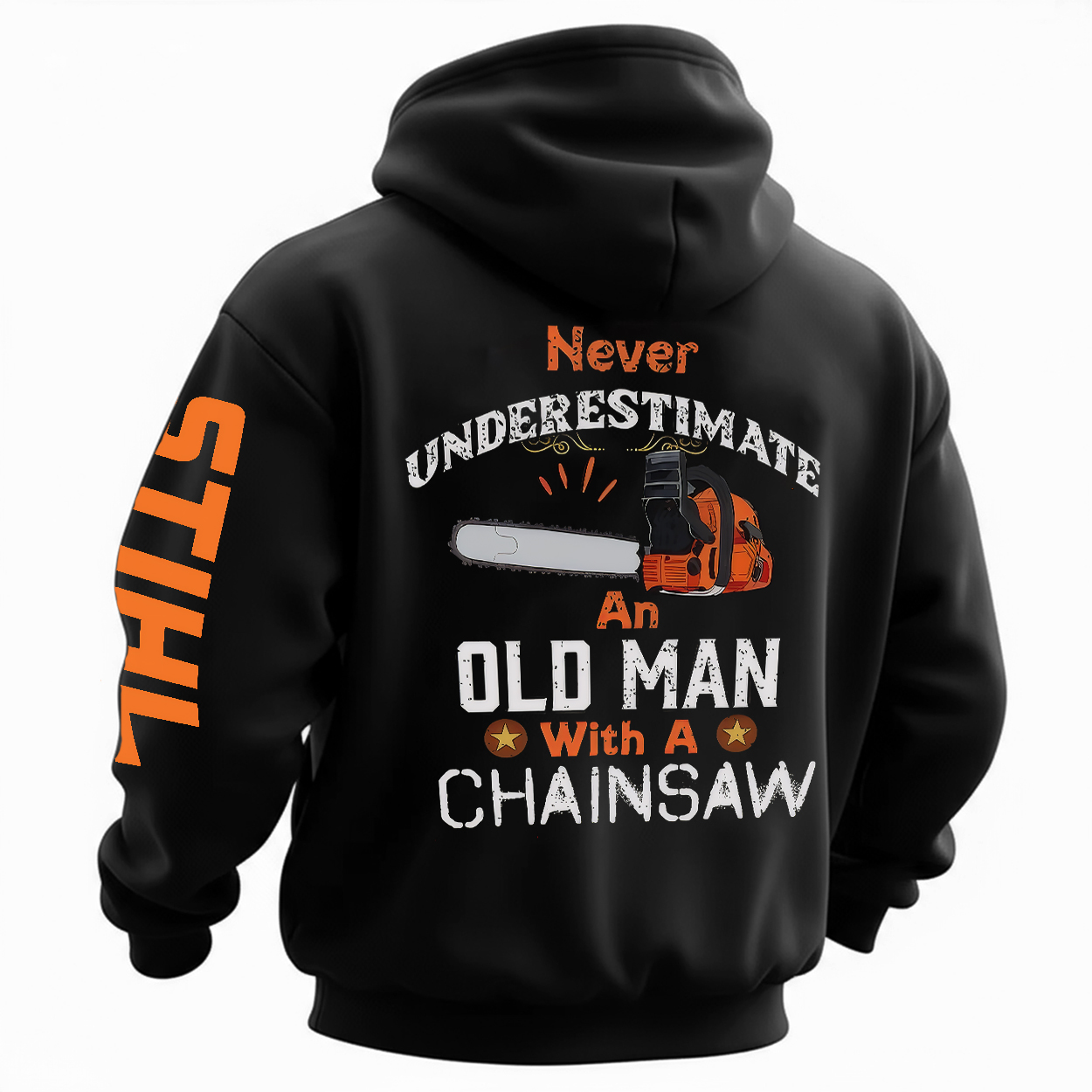 Stihl Never Underestimate An Old Man With A Chainsaw Printed Fleece-lined Unisex Hoodie
