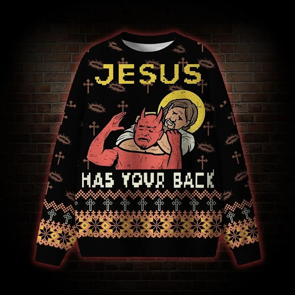 Jesus has Your Back Ugly Sweatshirts